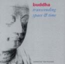 Buddha: Transcending Space and Time - CD