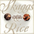 Skaggs & Rice: The Essential Old-Time Country Duet Recordings - CD