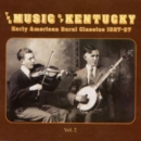 The Music Of Kentucky: Early American Rural Classics 1927-37;Vol. 2 - CD