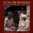 I Can't Be Satisfied: Early American Women Blues Singers - Town & Country - CD