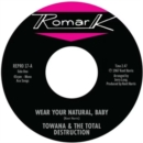 Wear Your Natural, Baby/If I Can't Stop You (I Can Slow You Down) - Vinyl