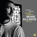 I'm Not Talkin': The Song Stylings of Mose Allison 1957-1972 - CD