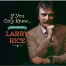If Only You Knew... The Best of Larry Rice - CD