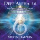 Deep Alpha 2.0: Brainwave Entrainment Music for Meditation and Healing - CD