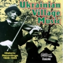 Ukranian Village Music: Historic Recordings 1928-1933 - CD