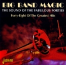 Big Band Magic: THE SOUND OF THE FABULOUS FORTIES;Forty-Eight Of The Greates - CD