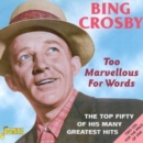 Too Marvellous for Words: The Top Fifty of His Many Greatest Hits - CD