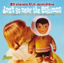 Don't Go Near the Eskimos: 28 Classic U.S. Novelties - CD