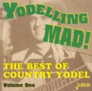 Yodelling Mad!: The Best Country Yodel Volume 1 - CD