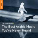 The Rough Guide to the Best Arabic Music You've Never Heard Of - CD