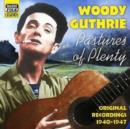 Pastures of Plenty: Original Recordings 1940 - 1947 - CD
