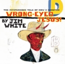 The Mysterious Tale of How I Shouted Wrong-eyed Jesus! - Vinyl