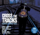Cross the Tracks: Essential Pioneer Blues - CD
