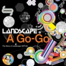Landscape a Go-go: The Story of Landscape 1977-83 - CD