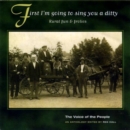 First I'm Going To Sing You A Ditty: Rural fun & folics;The Voice of the People - CD