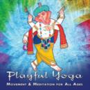 Playful Yoga: Movement & Meditation for All Ages - CD