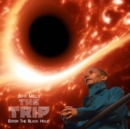 The Trip: Enter the Black Hole - Vinyl