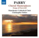 Hubert Parry: Choral Masterpieces: Songs of Farewell - CD