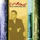 Do Ya Wanna Play, Carl?: Carl Palmer Anthology - CD
