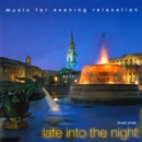 Late Into The Night: music for evening relaxtion - CD