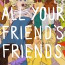 All Your Friends Friends - CD