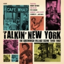 Talkin' New York: The Greenwich Village Scene 1940-1962 - CD