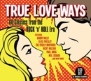 True Love Ways: 60 Classics from the Rock 'N' Roll Era - CD