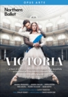 Victoria: Northern Ballet - DVD