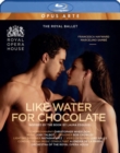 Like Water for Chocolate: The Royal Ballet - Blu-ray