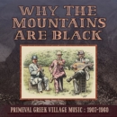 Why the Mountains Are Black: Primeval Greek Village Music 1907-1960 - CD