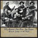 My Bonnie Lies Over the Ocean: British Songs in the USA - CD