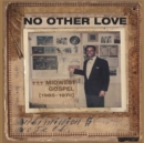 No Other Love: Midwest Gospel 1965-1978 - Vinyl