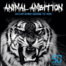Animal Ambition: An Untamed Desire to Win - CD