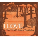 I Love: Tom T. Hall's Songs of Fox Hollow - CD