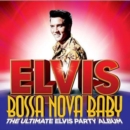 Bossa Nova Baby: The Ultimate Elvis Party Album - CD