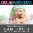 Lullaby Renditions of Sam Smith: In the Lonely Hour - CD