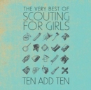 Ten Add Ten: The Very Best of Scouting for Girls - Vinyl