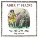 Aimer Et Perdre: To Love & to Lose Songs 1917-1934 - CD