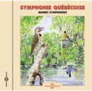 Symphonie Québecoise: Quebec Symphonies - CD