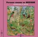 Paysages Sonores Du Mexique: Soundscapes of Mexico - CD