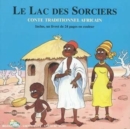 Le Lac Des Sorciers: Conte Traditionnel Africain - CD