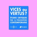 Vices Ou Vertus?: Études Critiques Par 16 Philosophes Contemporains - CD