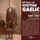 60 Years of Scottish Gaelic: 1899-1959 - CD
