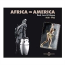 Africa in America: Rock, Jazz and Calypso 1920-1962 - CD