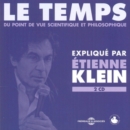 Etienne Klein: Le Temps: Du Pont De Vue Scientifique Et Philosophique - CD