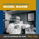 Le monde instrumental de Michel Magne: Jazz et musiques de films 1955-1962 - CD