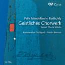 Felix Mendelssohn: Geistlisches Chorwerk - CD