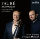 Fauré Authentique: Complete Works for Cello and Piano - CD