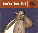 You're Too Bad: When Your Harp Is Rusty - CD