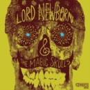 Lord Newborn & the Magic Skulls - CD